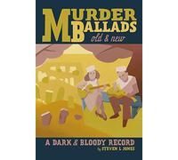Murder Ballads Old & New: A Dark & Bloody Record