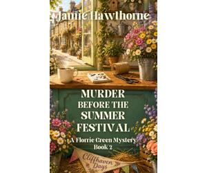Murder Before the Summer Festival: A Florrie Green Mystery - Book 2