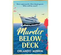 Murder Below Deck: The gripping new cosy crime murder mystery from a Masterchef semi-finalist, set on a superyacht. (A chef Paul Delamare Mystery, 2)
