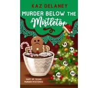 Murder Below the Mistletoe (Hart of Texas Murder Mysteries)