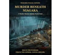 Murder Beneath Niagara: A Murder Mystery Sudoku Puzzle Book (Murdoku Murder Mystery Sudoku Puzzle Books)