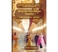 Murder beneath the Ballroom Chandelier: Secrets glitter. Truth shatters. And in Little Firling, even heirlooms carry grudges.: 3 (A Little Firling Mystery)