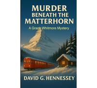 Murder Beneath the Matterhorn: Book 8 in the Grace Whitmore Mystery Series