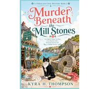 Murder Beneath the Mill Stones: An English Village Tea Shop Cozy Mystery with a Drowned Activist and a Hidden Survey (A Tideglass Cove Mystery)