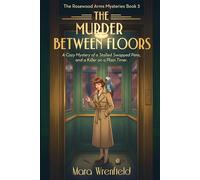 Murder Between Floors: A Cozy Mystery of a Stalled Elevator, Swapped Pens, and a Killer on a Timer (The Rosewood Arms Mysteries Series)