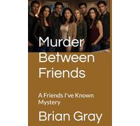 Murder Between Friends: A Friends I've Known Mystery