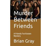 Murder Between Friends: A Friends I've Known Mystery