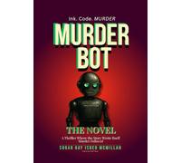 Murder Bot: The Novel: A Thriller Where the Story Wrote Itself Murder Followed By Sugar Gay Isber McMillan (Talk to Your Tools™ A Series on Working with Chat Bots)