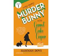 Murder Bunny and the Carrot Cake Caper: A Cozy Mystery (Murder Bunny Cozy Mysteries)