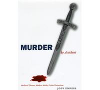 Murder by Accident : Medieval Theater, Modern Media, Critical Intentions