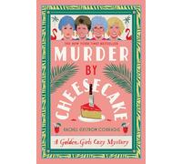 Murder by Cheesecake: A Golden Girls Cozy Mystery (Golden Girls Cozy Mysteries, 1)