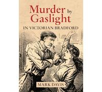 Murder by Gaslight in Victorian Bradford