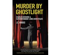 Murder by Ghostlight: Charles Dickens & Superintendent Jones Investigate: 3