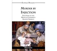 Murder by Injection: The Story of the Medical Conspiracy Against America