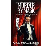 Murder by Magic: A 1930s Murder Mystery: Volume 2 (The Great Vicari Mysteries)