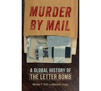 Murder by Mail: A Global History of the Letter Bomb