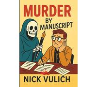 Murder By Manuscript: A Darkly Comic Cozy Thriller