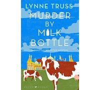 Murder by Milk Bottle: The critically-acclaimed murder mystery for fans of The Thursday Murder Club (A Constable Twitten Mystery)