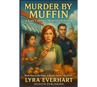 Murder by Muffin: A Cozy Culinary Mystery Unraveled