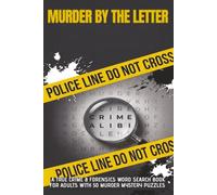 Murder by the Letter: A True Crime & Forensics Word Search Book for Adults with 50 Murder Mystery Puzzles