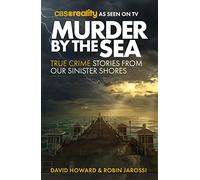 Murder by the Sea: True Crime Stories from our Sinister Shores
