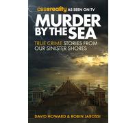 Murder by the Sea: True Crime Stories from our Sinister Shores by Robin Jarossi