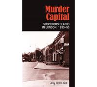 Murder Capital: Suspicious Deaths in London, 1933-53