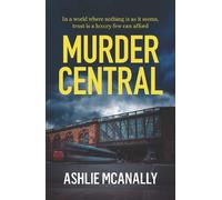 Murder Central: In a world where nothing is as it seems, trust is a luxury few can afford.