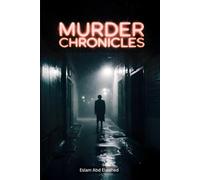 Murder Chronicles: 100 True Stories of Cold-Blooded Killers (Crime & Mystery)
