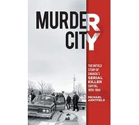 Murder City: The Untold Story of Canada's Serial Killer Capital, 1959-1984