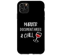 Murder Documentaries And Chill True Crime & Wine Lovers Case for iPhone 11 Pro Max