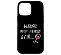 Murder Documentaries And Chill True Crime & Wine Lovers Case for iPhone 13 Pro Max
