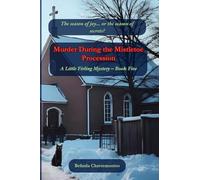 Murder During the Mistletoe Procession: The season of joy... or the season of secrets? (5) (A Little Firling Mystery)