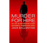 Murder for Hire: My Life as the Country's Top Undercover Agent