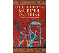 Murder Imperial (Ancient Rome Mysteries, Book 1): A novel of political intrigue in Ancient Rome