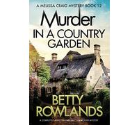 Murder in a Country Garden: A completely addictive English cozy murder mystery: 12 (A Melissa Craig Mystery)