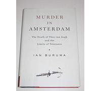 Murder in Amsterdam: The Death of Theo Van Gogh and the Limits of Tolerance
