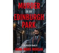 Murder in an Edinburgh Park: DI McKenzie Book 4 (DI McKenzie Mystery Thriller Series)