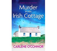 Murder in an Irish Cottage: A totally unputdownable Irish village mystery: 5 (An Irish Village Mystery) (An Irish Village Mystery, 5)
