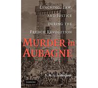 Murder in Aubagne: Lynching, Law, and Justice during the French Revolution