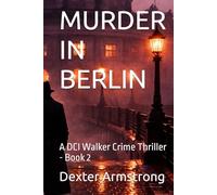 MURDER IN BERLIN: A DCI Walker Crime Thriller - Book 2