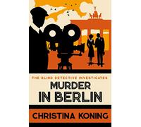 Murder in Berlin: The thrilling inter-war mystery series (Blind Detective 4)
