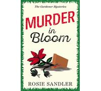 Murder in Bloom: The unmissable BRAND NEW novel in an addictive British cozy crime mystery series