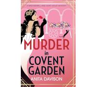 Murder in Covent Garden: The BRAND NEW instalment in Anita Davison's page-turning historical mystery series! (Miss Merrill and Aunt Violet Mysteries, 4)