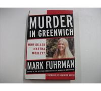 Murder in Greenwich: Who Killed Martha Moxley?