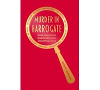 Murder in Harrogate: Stories inspired by the Theakston Old Peculier Crime Writing Festival