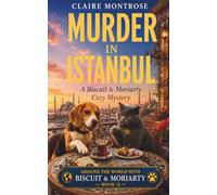 Murder in Istanbul: A Bosphorus Cozy Mystery with a Beagle, a Cat, and an Ottoman Mansion Full of Secrets: 12 (Around the World with Biscuit & Moriarty)
