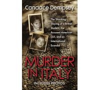 Murder in Italy: The Shocking Slaying of a British Student, the Accused American Girl, and an International Scandal