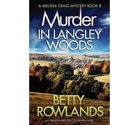 Murder in Langley Woods: A completely addictive cozy mystery novel: 8 (A Melissa Craig Mystery)