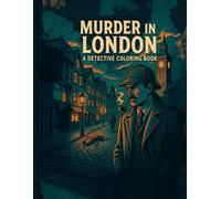 Murder in London: A Coloring Journey: 50 Atmospheric Scenes for Stress Relief and Fun